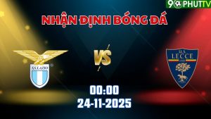 Nhận định bóng đá Lazio vs Lecce 00h00 ngày 24/11